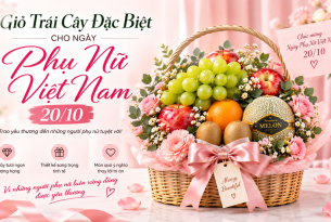 Giỏ Trái Cây Đặc Biệt Cho Ngày Phụ Nữ Việt Nam 20/10